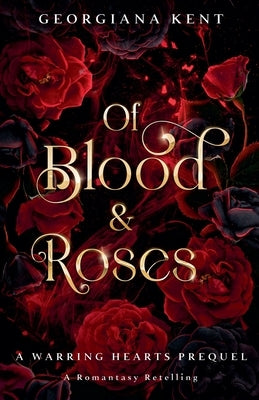 Of Blood & Roses by Kent, Georgiana