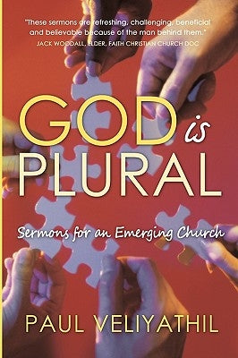 God Is Plural: Sermons for an Emerging Church by Paul Veliyathil
