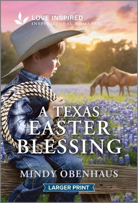 A Texas Easter Blessing: An Uplifting Inspirational Romance by Obenhaus, Mindy