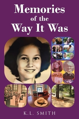 Memories of the Way It Was by Smith, K. L.