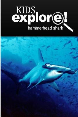 Hammerhead Shark - Kids Explore: Animal books nonfiction - books ages 5-6 by Explore!, Kids