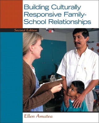 Building Culturally Responsive Family-School Relationships by Amatea, Ellen