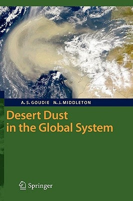 Desert Dust in the Global System by Goudie, Andrew S.