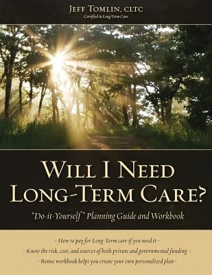 Will I Need Long-Term Care?: LTC Planning Guide and Workbook by Tomlin, Jeff