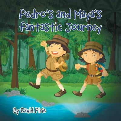 Pedro and Maya's Fantastic Journey by Pirie, David