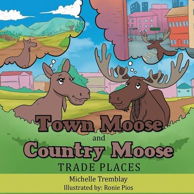 City Moose and Wilderness Moose Trade Places by Tremblay, Michelle