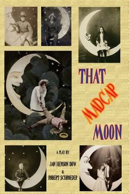 That Madcap Moon by Schroeder, Robert