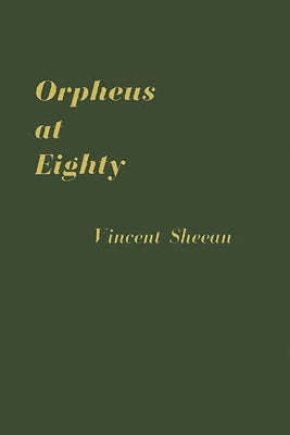 Orpheus at Eighty by Sheean, Vincent