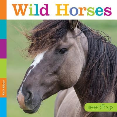 Seedlings: Wild Horses by Riggs, Kate