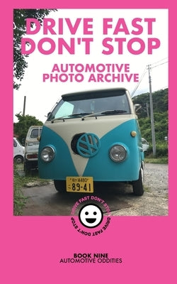 Drive Fast Don't Stop - Book 9: Automotive Oddities by Stop, Drive Fast Don't