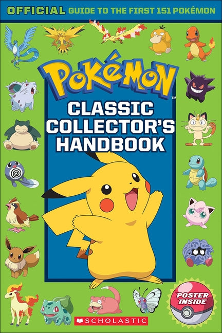 Classic Collector's Handbook: An Official Guide to the First 151 Pokemon by Scholastic, Inc