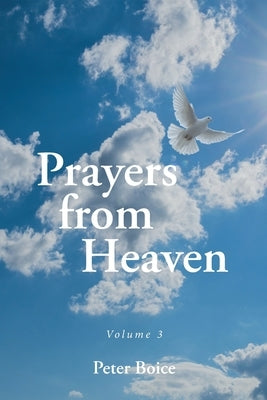 Prayers from Heaven: Volume 3 by Boice, Peter