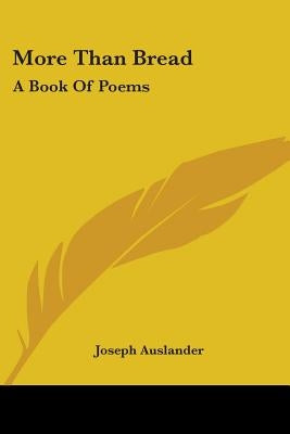 More Than Bread: A Book Of Poems by Auslander, Joseph