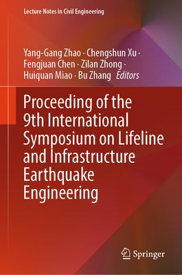 Proceeding of the 9th International Symposium on Lifeline and Infrastructure Earthquake Engineering by Zhao, Yang-Gang