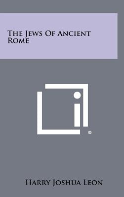 The Jews of Ancient Rome by Leon, Harry Joshua