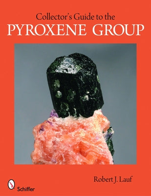 Collector's Guide to the Pyroxene Group by Lauf, Robert J.