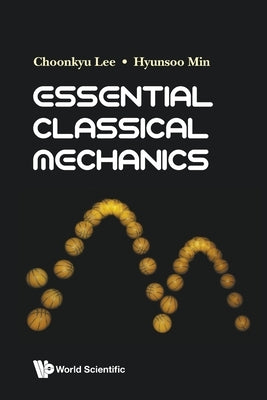Essential Classical Mechanics by Lee, Choonkyu