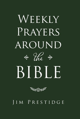 Weekly Prayers Around the Bible by Prestidge, Jim