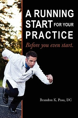 A Running Start for Your Practice: Before You Even Start by Pasa DC, Brandon K.