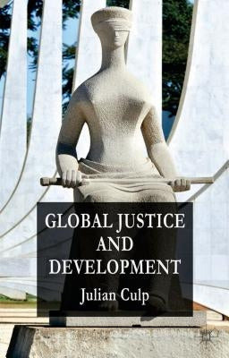 Global Justice and Development by Culp, J.