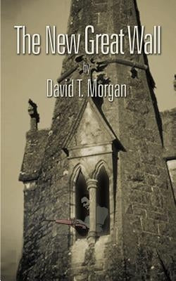 The New Great Wall by Morgan, David T.