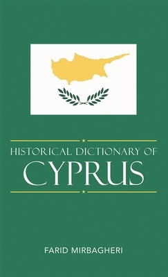 Historical Dictionary of Cyprus by Mirbagheri, Farid