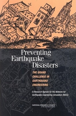 Preventing Earthquake Disasters: The Grand Challenge in Earthquake Engineering: A Research Agenda for the Network for Earthquake Engineering Simulatio by National Research Council