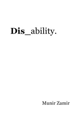 Dis_ability. by Zamir, Munir