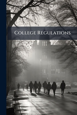 College Regulations by Anonymous