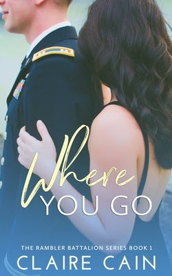 Where You Go by Cain, Claire