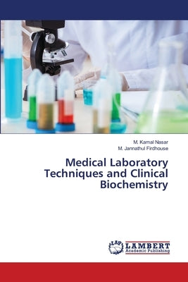 Medical Laboratory Techniques and Clinical Biochemistry by Nasar, M. Kamal