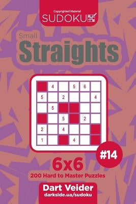 Sudoku Small Straights - 200 Hard to Master Puzzles 6x6 (Volume 14) by Veider, Dart