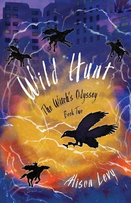 Wild Hunt: The Witch's Odyssey, Book Two by Levy, Alison