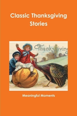 Classic Thanksgiving Stories by Moments, Meaningful