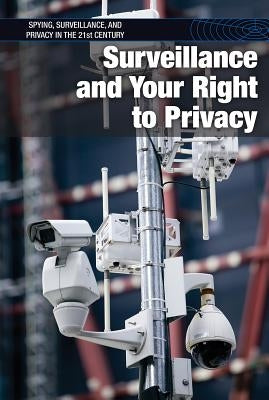 Surveillance and Your Right to Privacy by Small, Cathleen