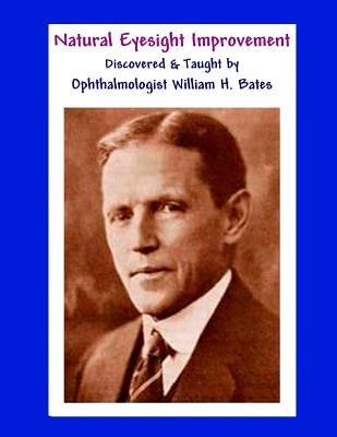 Natural Eyesight Improvement Discovered and Taught by Ophthalmologist William H. Bates: PAGE TWO - Better Eyesight Magazine by Night, Clark