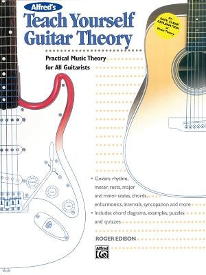 Alfred's Teach Yourself Guitar Theory: Practical Music Theory for All Guitarists by Edison, Roger