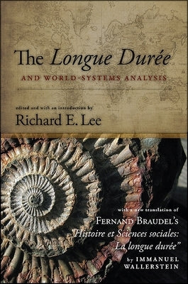 The Longue Durée and World-Systems Analysis by Lee, Richard E.