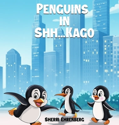 Penguins in Shh...Kago by Ehrenberg, Sherri