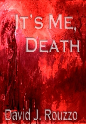 It's Me, Death by Rouzzo, David J.