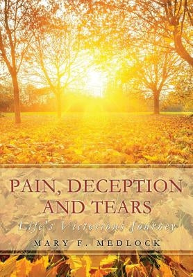 Pain, Deception and Tears by Medlock, Mary F.