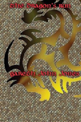 The Dragon's Run by Jones, Gareth John