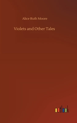 Violets and Other Tales by Moore, Alice Ruth
