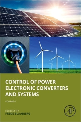Control of Power Electronic Converters and Systems: Volume 4 by Blaabjerg, Frede