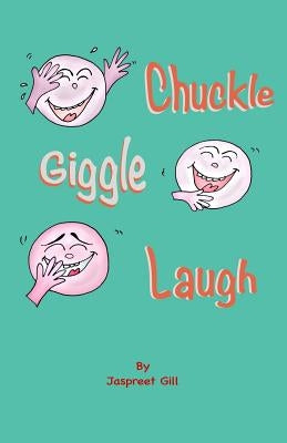 Chuckle Giggle Laugh by Gill, Jaspreet