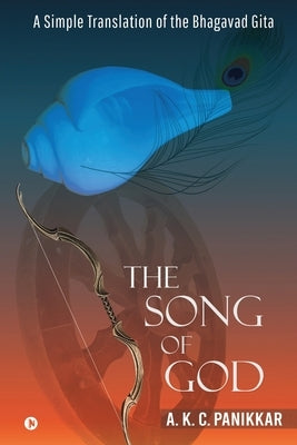 The Song of God: A Simple Translation of the Bhagavad Gita by A. K. C. Panikkar