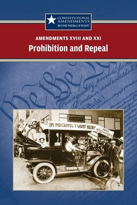Amendments XVIII and XXI: Prohibition and Repeal by Engdahl, Sylvia