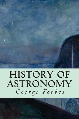 History of Astronomy by Forbes, George