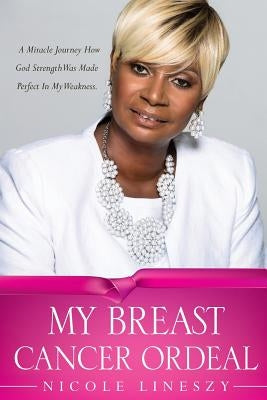 My Breast Cancer Ordeal by Lineszy, Nicole