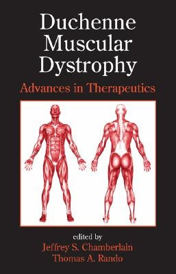 Duchenne Muscular Dystrophy: Advances in Therapeutics by Chamberlain, Jeffrey S.